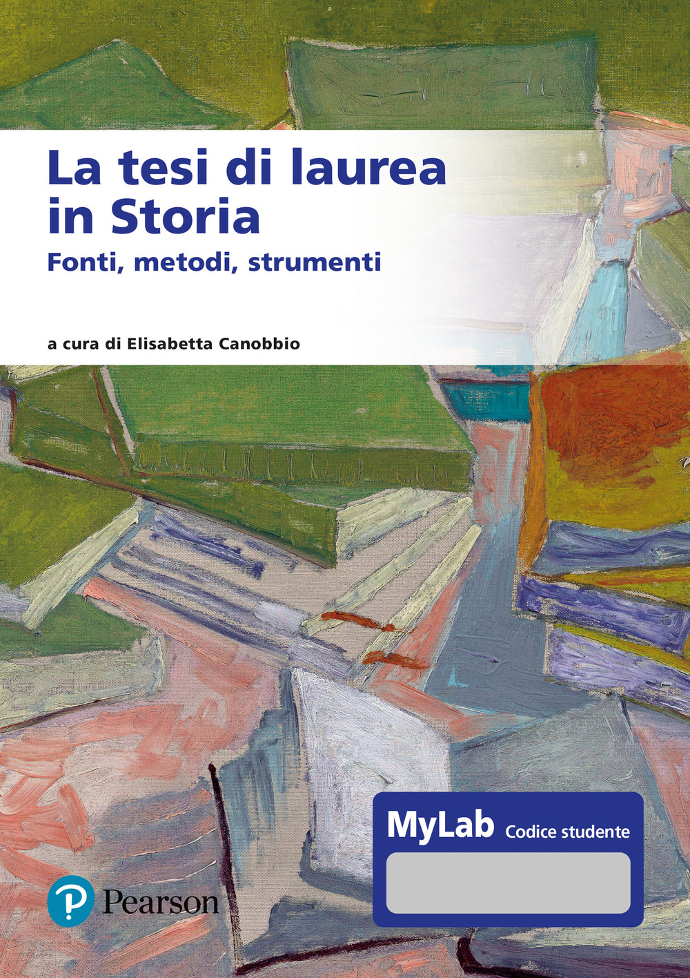 La tesi di laurea in storia. Fonti, metodi, strumenti. Ediz. MyLab