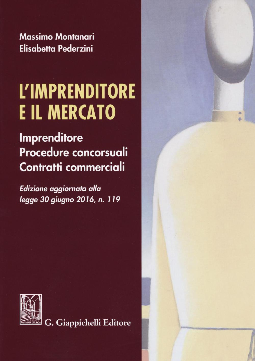 L'imprenditore e il mercato. Imprenditore, procedure concorsuali, contratti commerciali