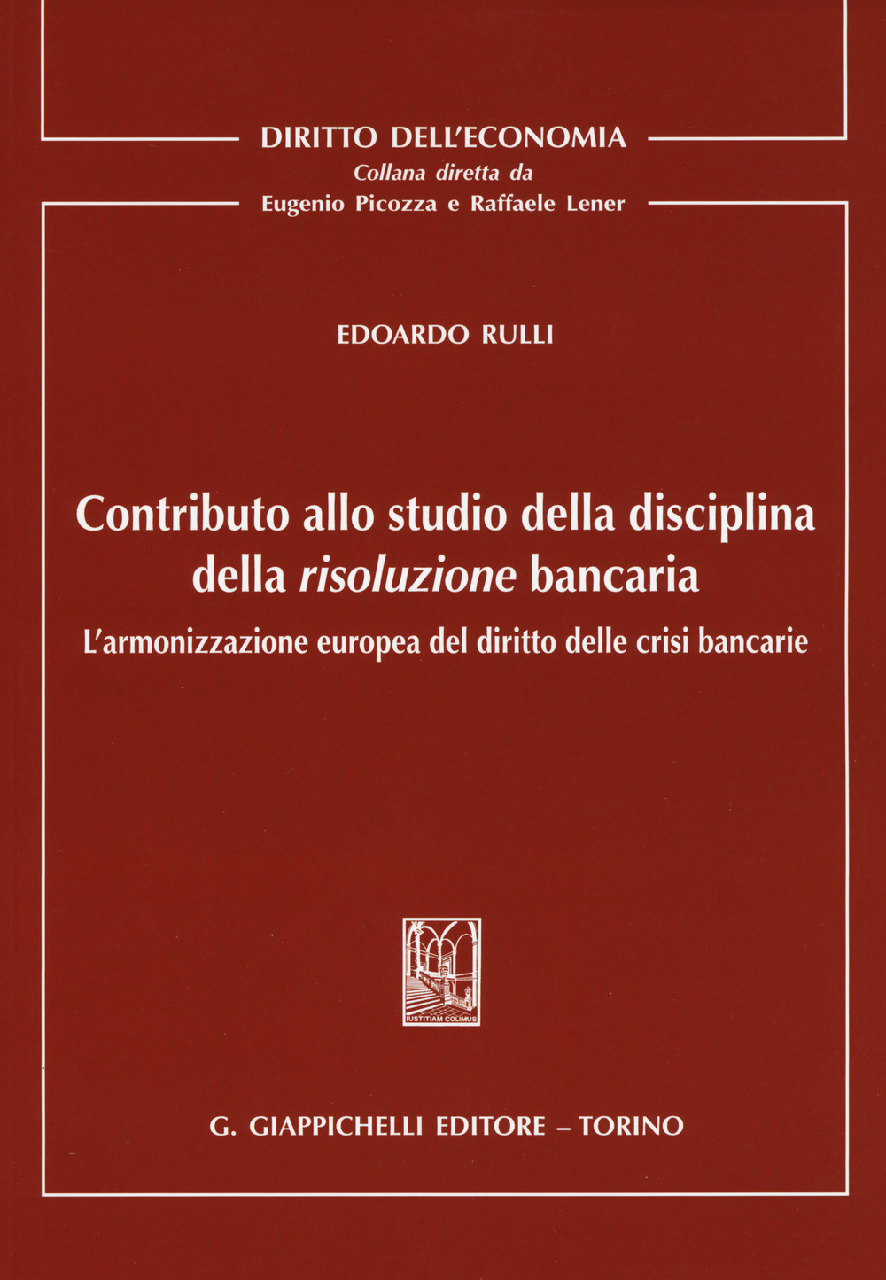 Contributo allo studio della disciplina della risoluzione bancaria. L'armonizzazione europea del diritto delle crisi bancarie