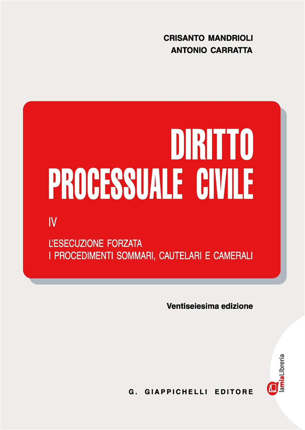 Diritto processuale civile. Vol. 4: L'esecuzione forzata, i procedimenti sommari, cautelari e camerali
