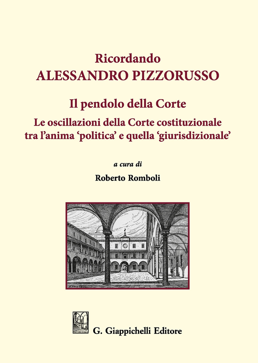 Ricordando Alessandro Pizzorusso. Il pendolo della Corte. Le oscillazioni della Corte costituzionale tra l'anima "politica" e quella "giurisdizionale"