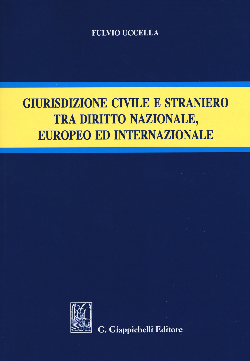 Giurisdizione civile e straniero tra diritto nazionale, europeo ed internazionale