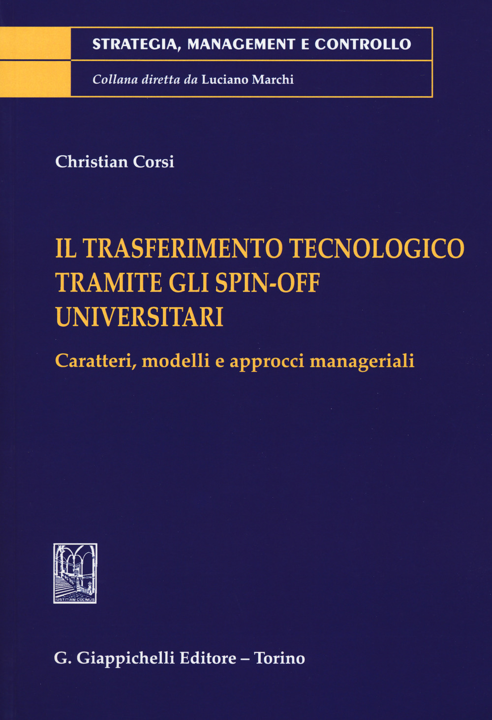 Il trasferimento tecnologico tramite gli spin-off universitari. Caratteri, modelli e approcci manageriali