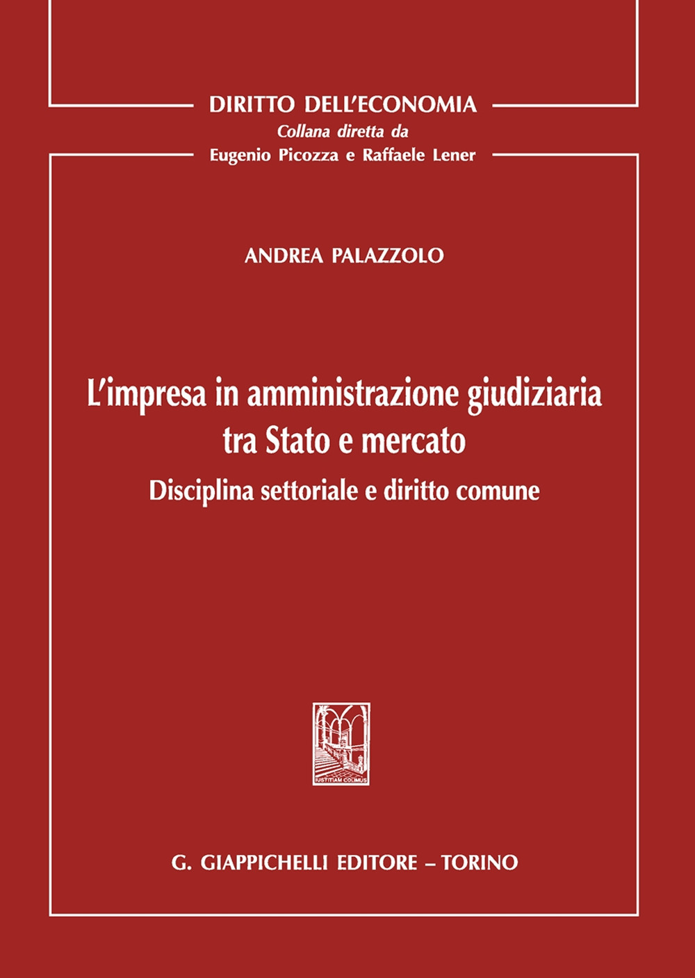 L'impresa in amministrazione giudiziaria tra Stato e mercato. Disciplina settoriale e diritto comune