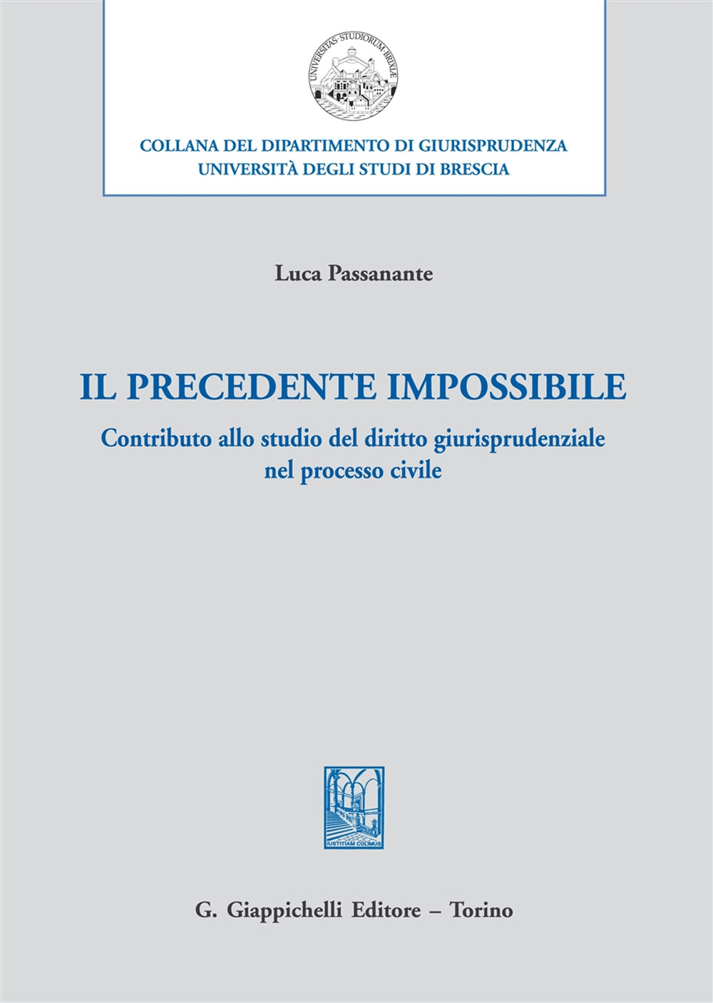 Il precedente impossibile. Contributo allo studio di diritto giurisprudenziale nel processo civile
