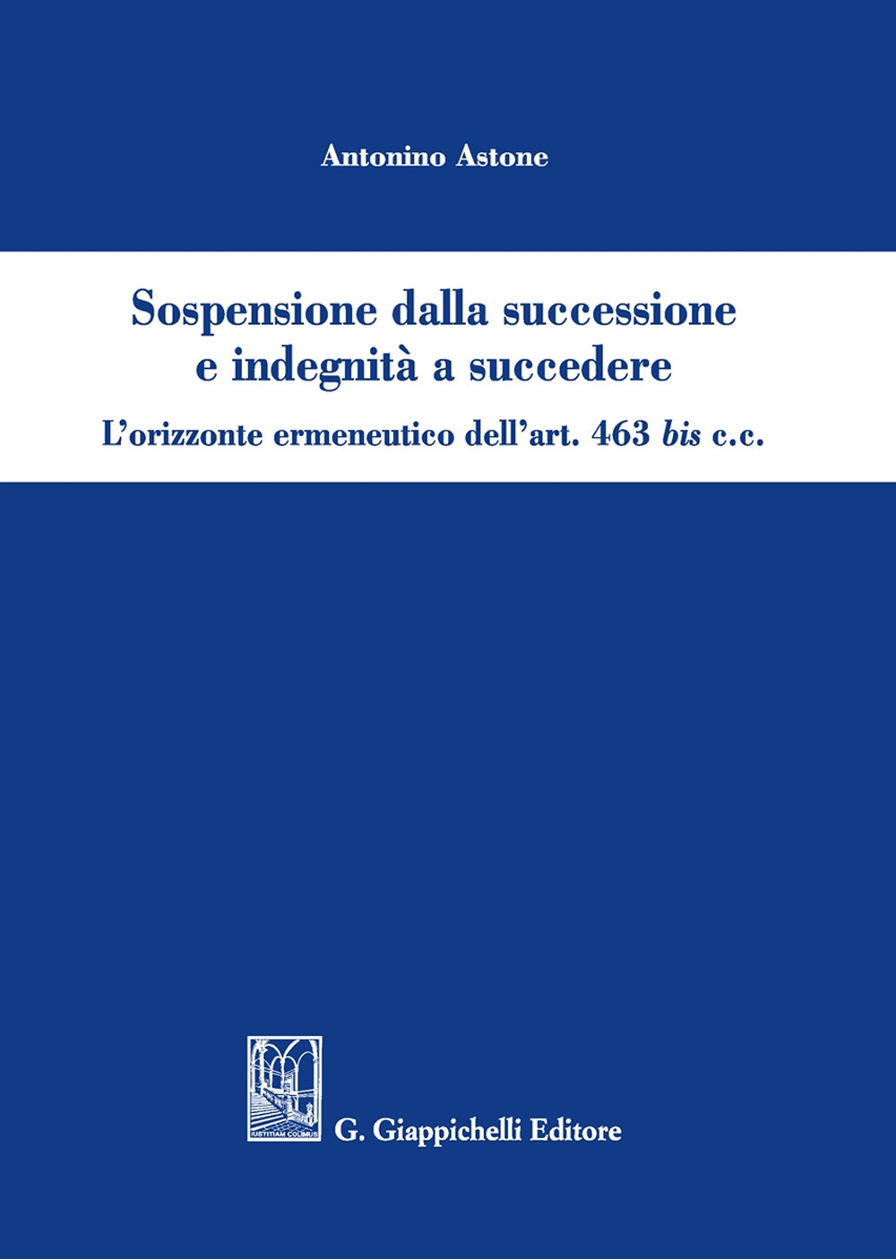 Sospensione dalla successione e indegnità a succedere. L’orizzonte ermeneutico dell’art. 463bis c.c.