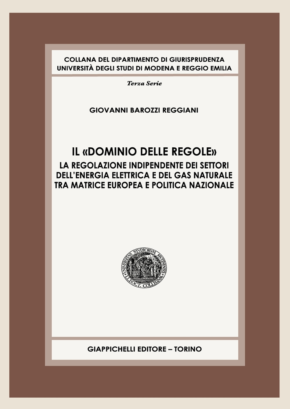 Il «dominio delle regole». La regolazione indipendente dei settori dell’energia elettrica e del gas naturale tra matrice europea e politica nazionale