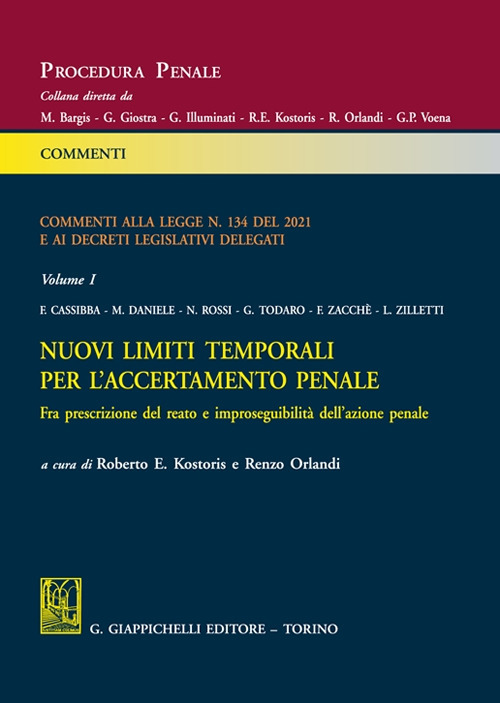 Commenti alla legge n. 134 del 2021 e ai decreti legislativi delegati. Vol. 1: Nuovi limiti temporali per l'accertamento penale. Fra prescrizione del reato e improseguibilità dell'azione penale