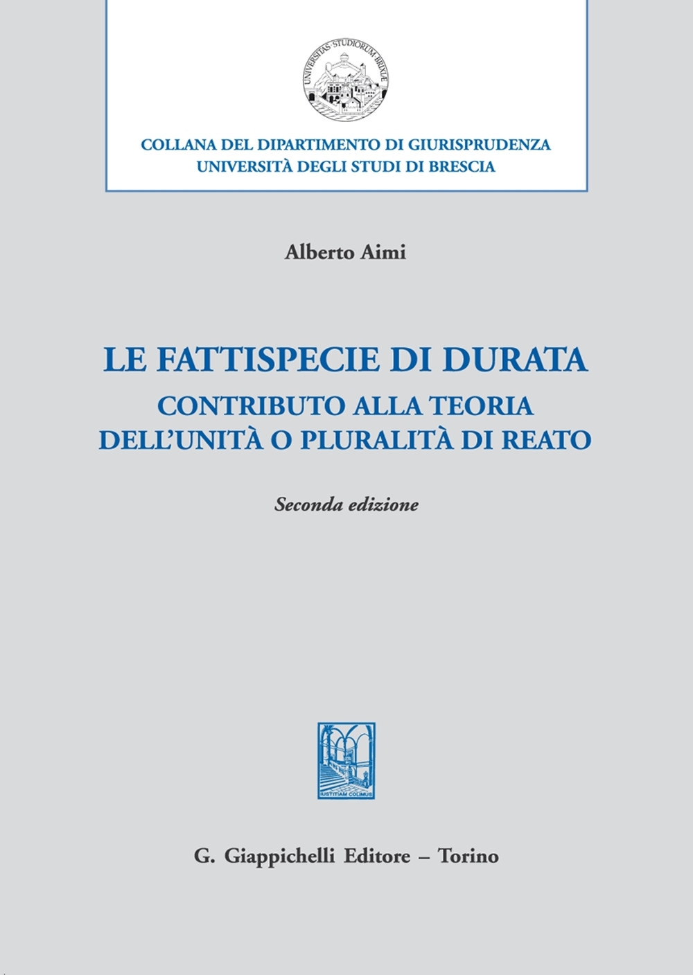 Le fattispecie «di durata». Contributo alla teoria dell’unità o pluralità di reato