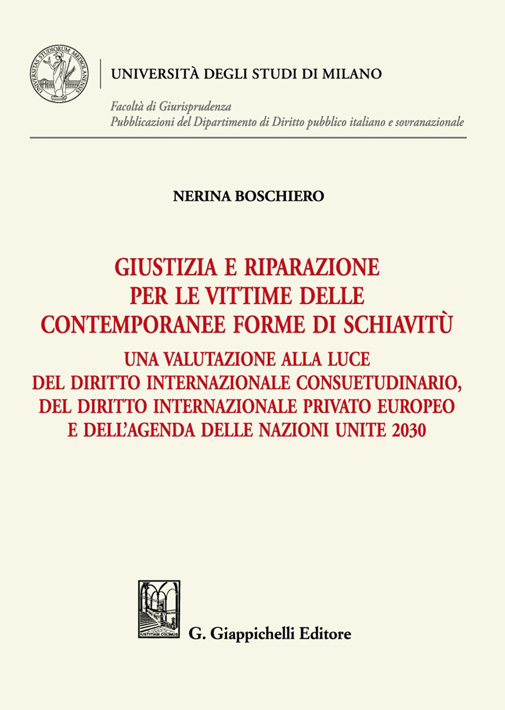 Giustizia e riparazione per le vittime delle contemporanee forme di schiavitù. Una valutazione alla luce del diritto internazionale consuetudinario, del diritto internazionale privato europeo e dell’agenda delle nazioni unite 2030