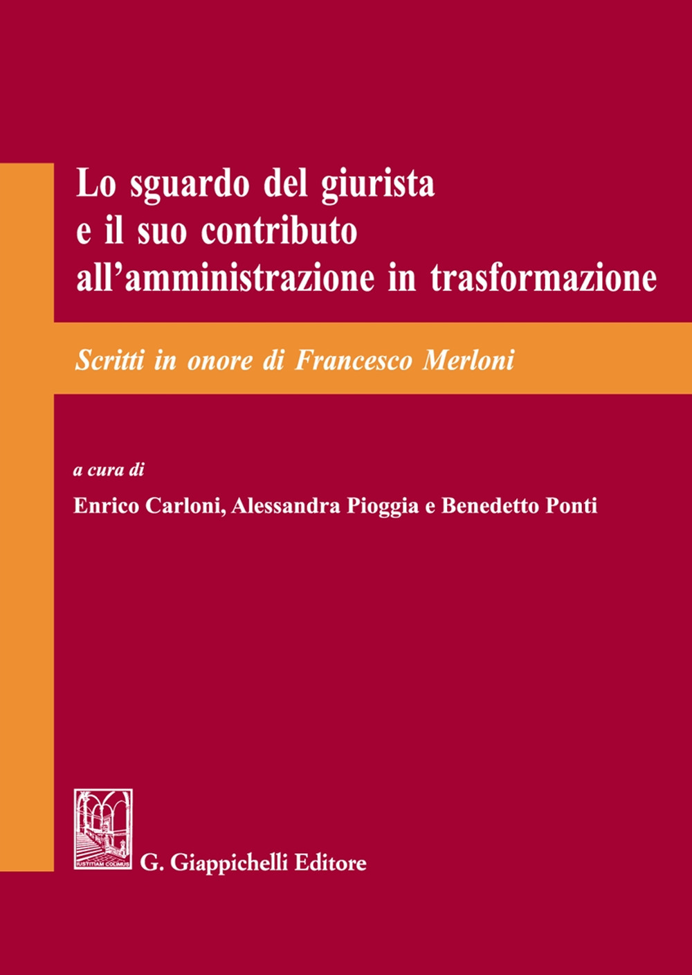Lo sguardo del giurista e il suo contributo all’amministrazione in trasformazione. Scritti in onore di Francesco Merloni