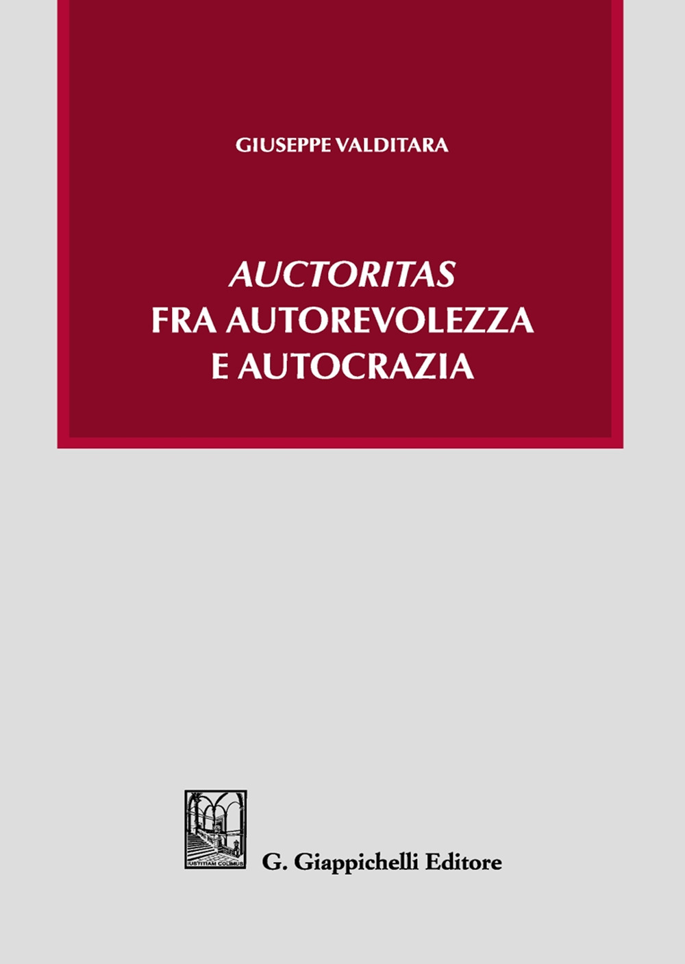«Auctoritas» fra autorevolezza e autocrazia