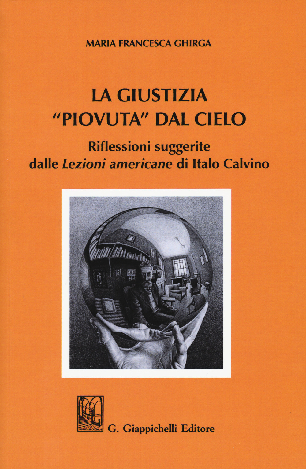 La giustizia "piovuta" dal cielo. Riflessioni suggerite dalle "Lezioni americane" di Italo Calvino
