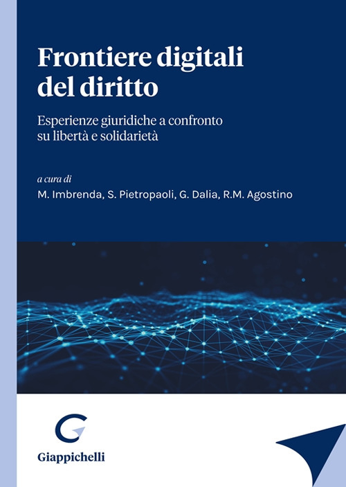 Frontiere digitali del diritto. Esperienze giuridiche a confronto su libertà e solidarietà