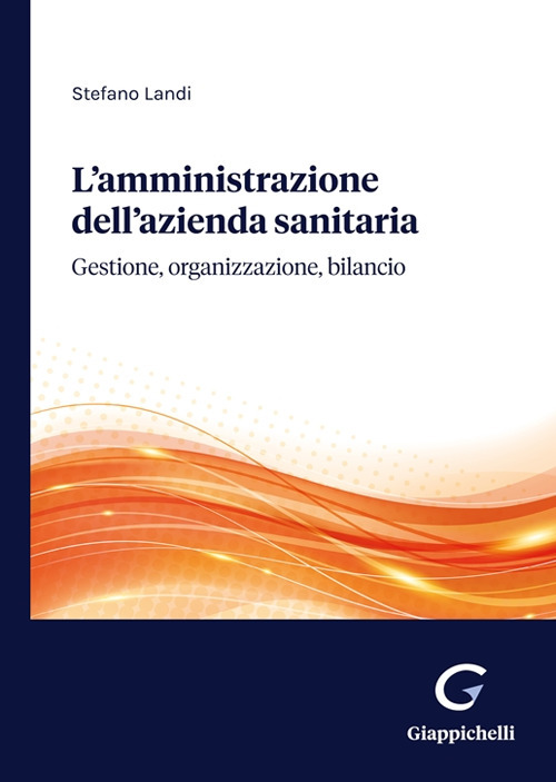 L'amministrazione dell'azienda sanitaria. Gestione, organizzazione, bilancio