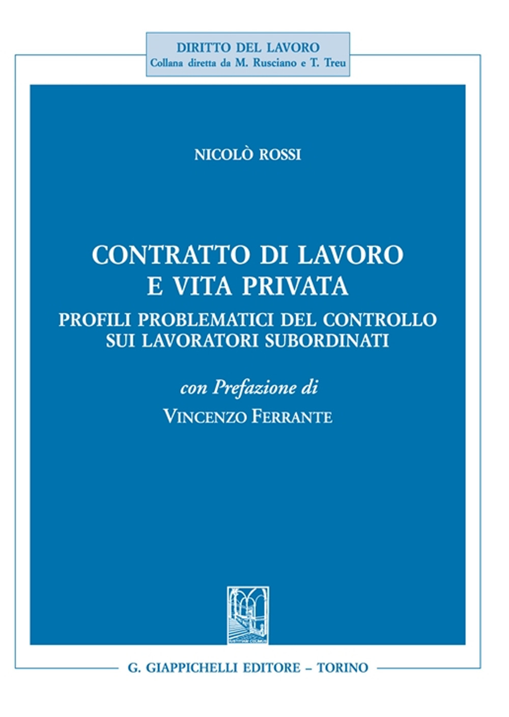 Contratto di lavoro e vita privata. Profili problematici del controllo sui lavoratori subordinati