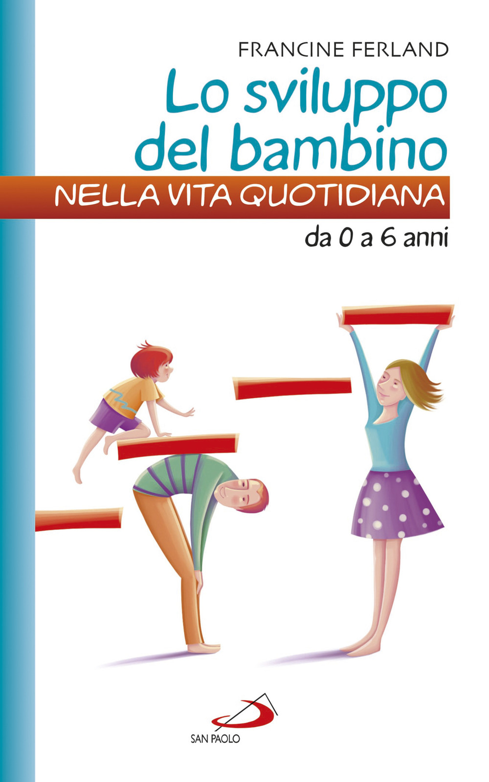 Lo sviluppo del bambino nella vita quotidiana. Da 0 a 6 anni