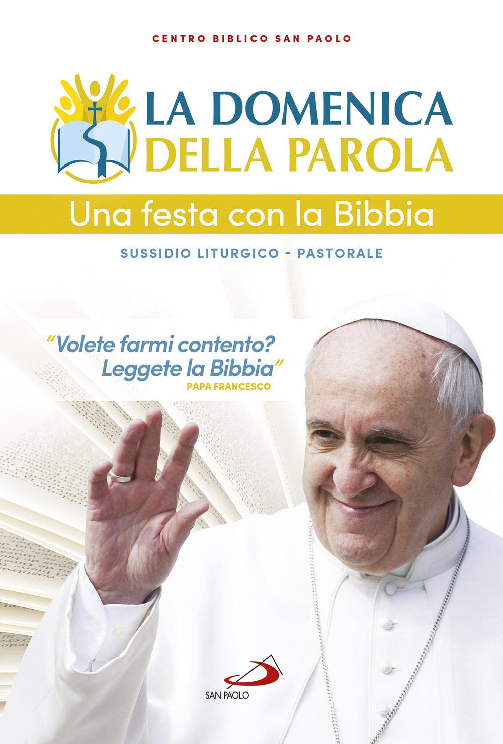La domenica della parola. Una festa con la Bibbia. Sussidio liturgico-pastorale