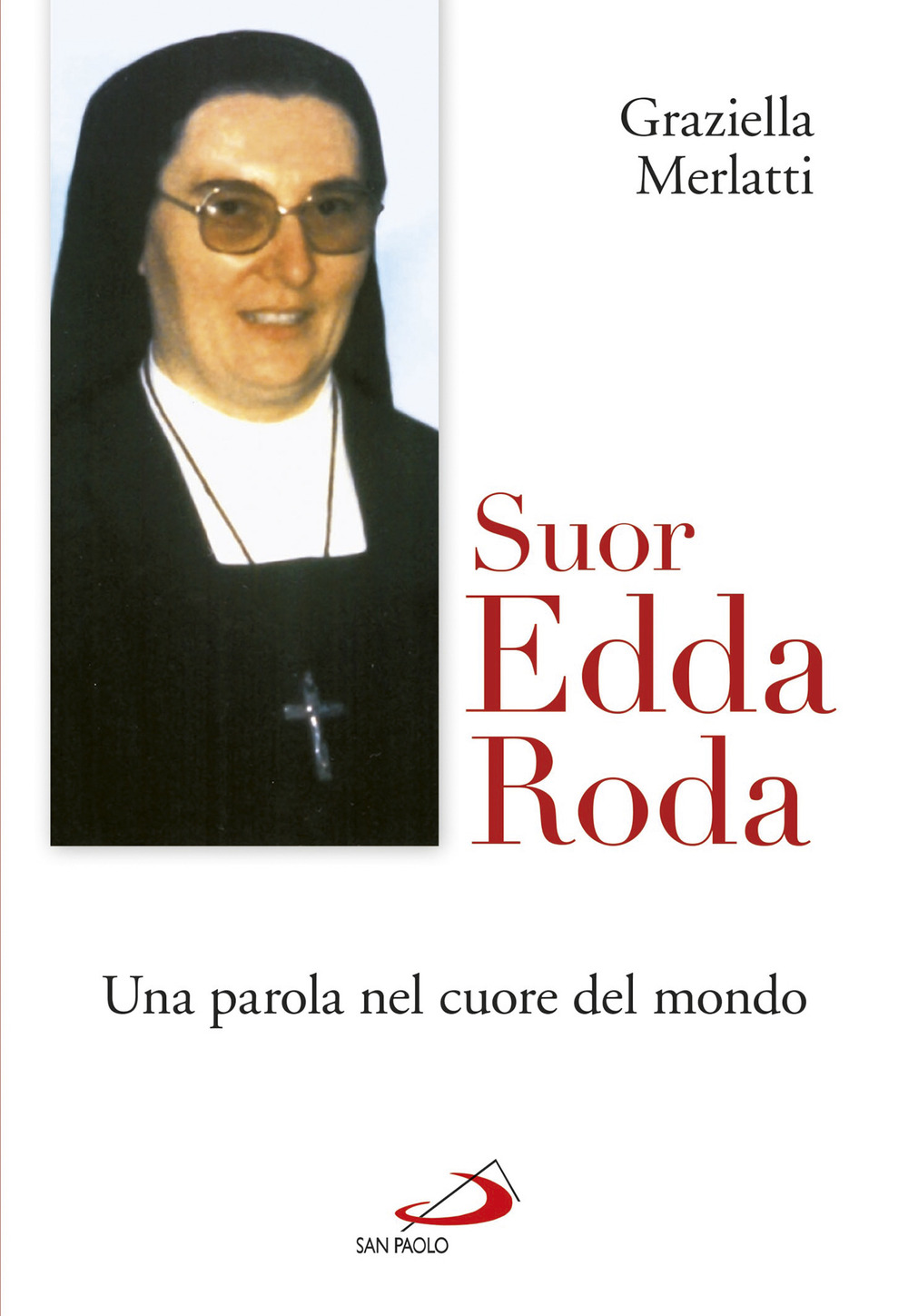 Suor Edda Roda. Una parola nel cuore del mondo