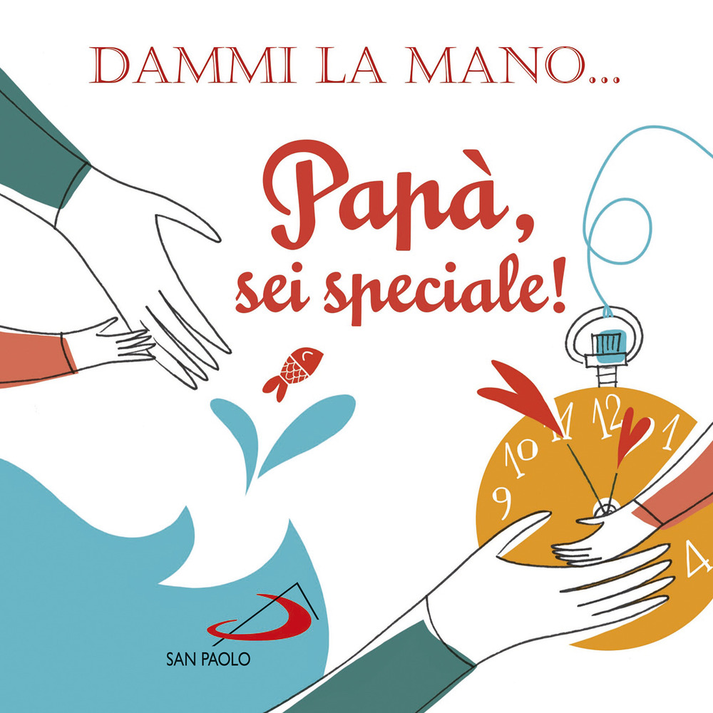 Dammi la mano... Papà, sei speciale!