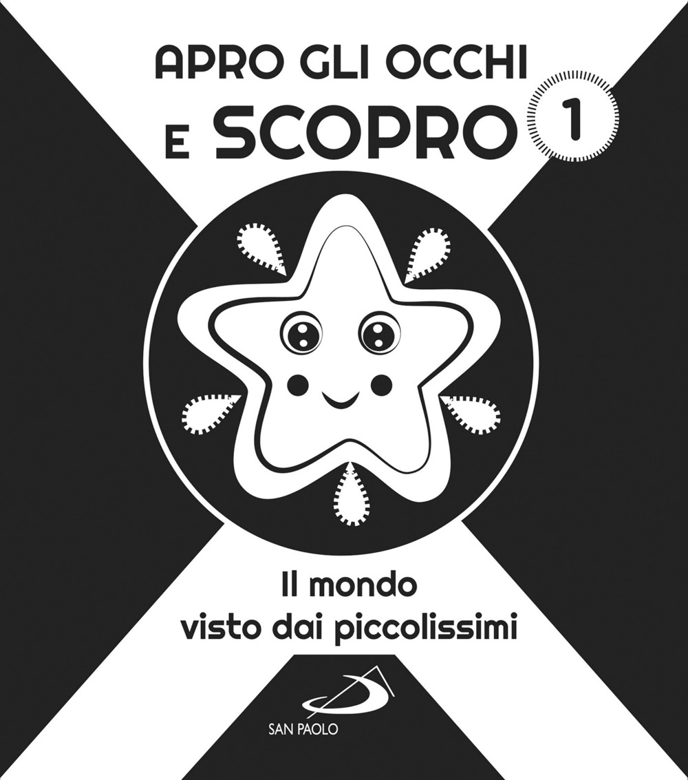 Apro gli occhi e scopro. Vol. 1: Il mondo visto dai piccolissimi