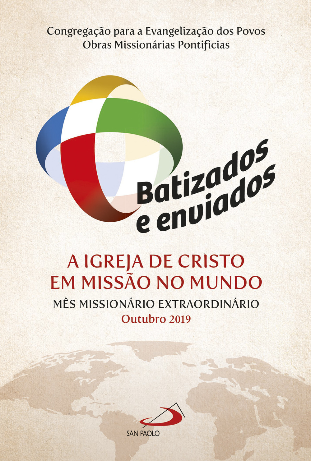 Batizados e enviados: a Igreja de Cristo em missao no mundo. Mes missionàrio extraordinario Outubro 2019