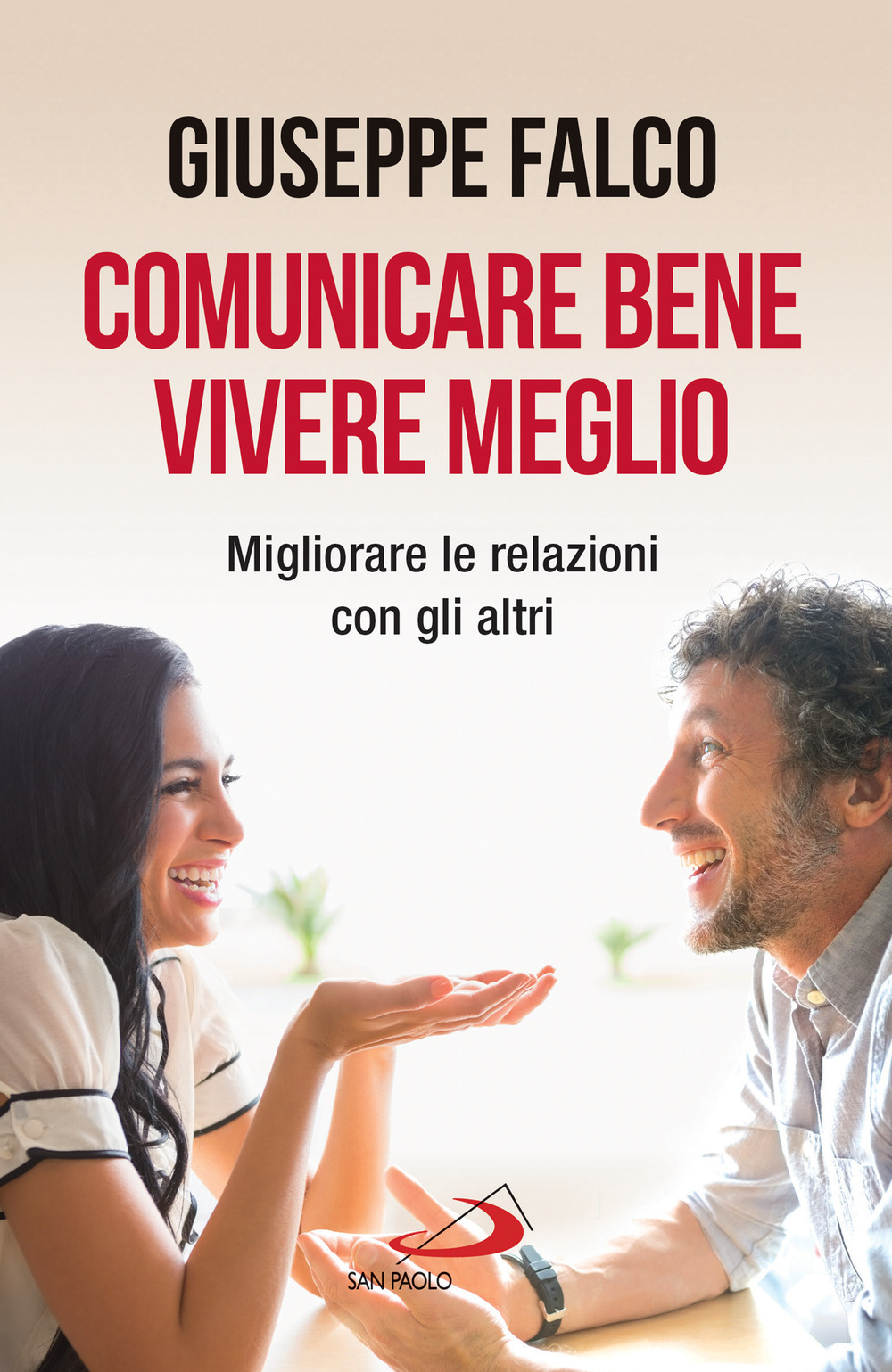 Comunicare bene, vivere meglio. Trappole e segreti della comunicazione interpersonale