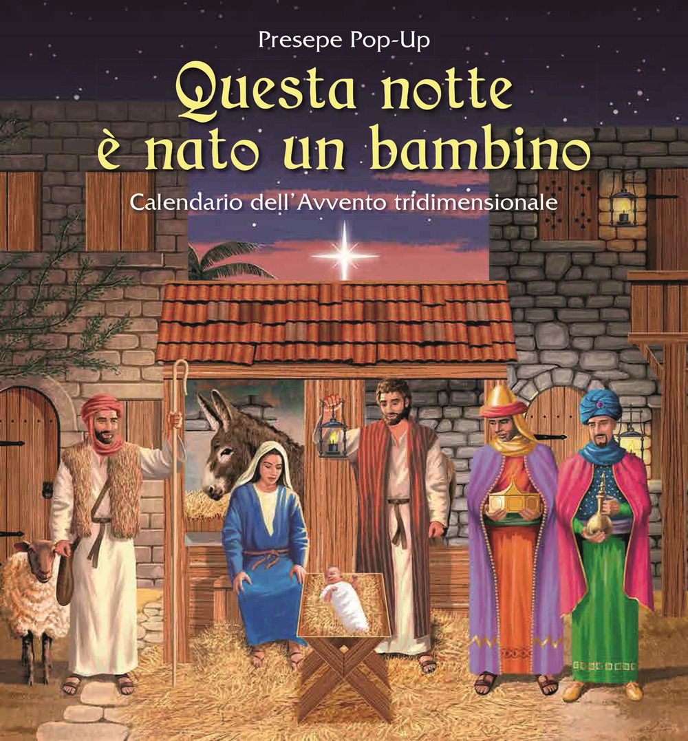 Questa notte è nato un bambino. Calendario dell'Avvento 3D. Presepe pop-up