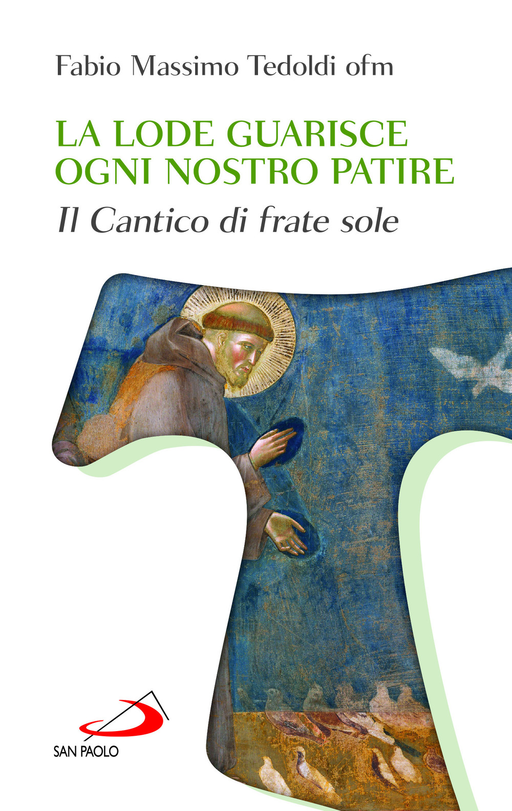 La lode guarisce ogni nostro patire. Il cantico di Frate Sole
