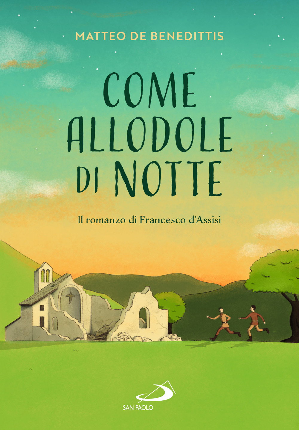 Come allodole di notte. Il romanzo di Francesco d'Assisi