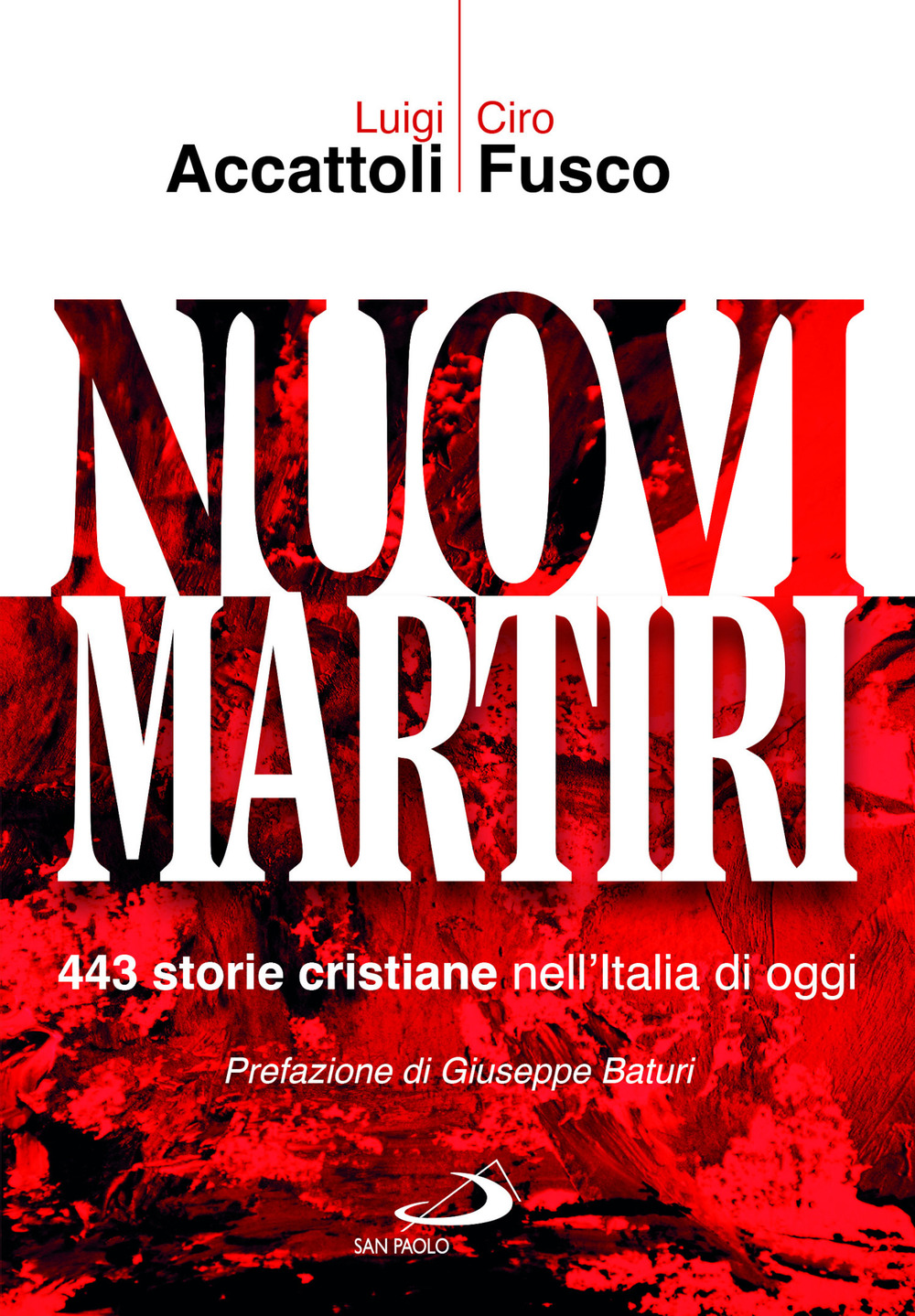 Nuovi martiri. 443 storie cristiane nell'Italia di oggi