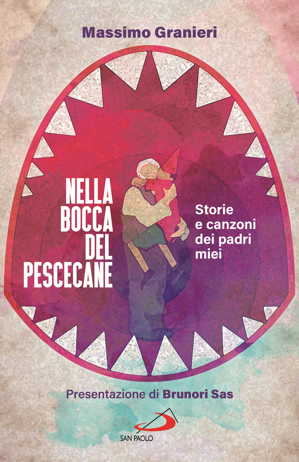 Nella bocca del pescecane. Storie e canzoni dei padri miei