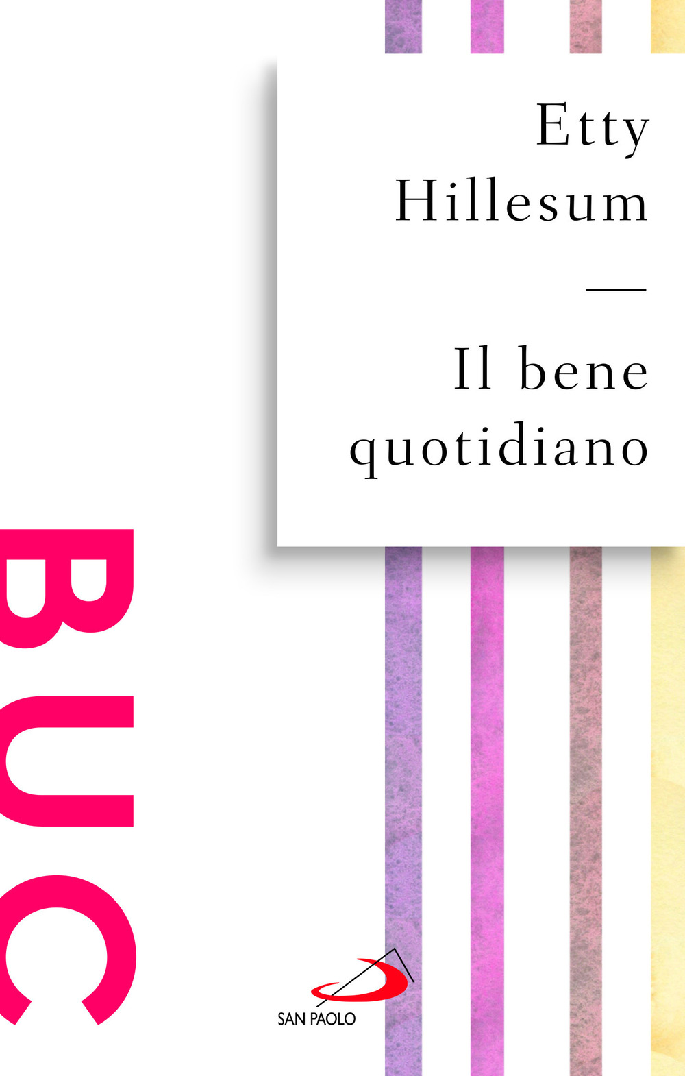 Il bene quotidiano. Breviario dagli scritti (1941-1942)