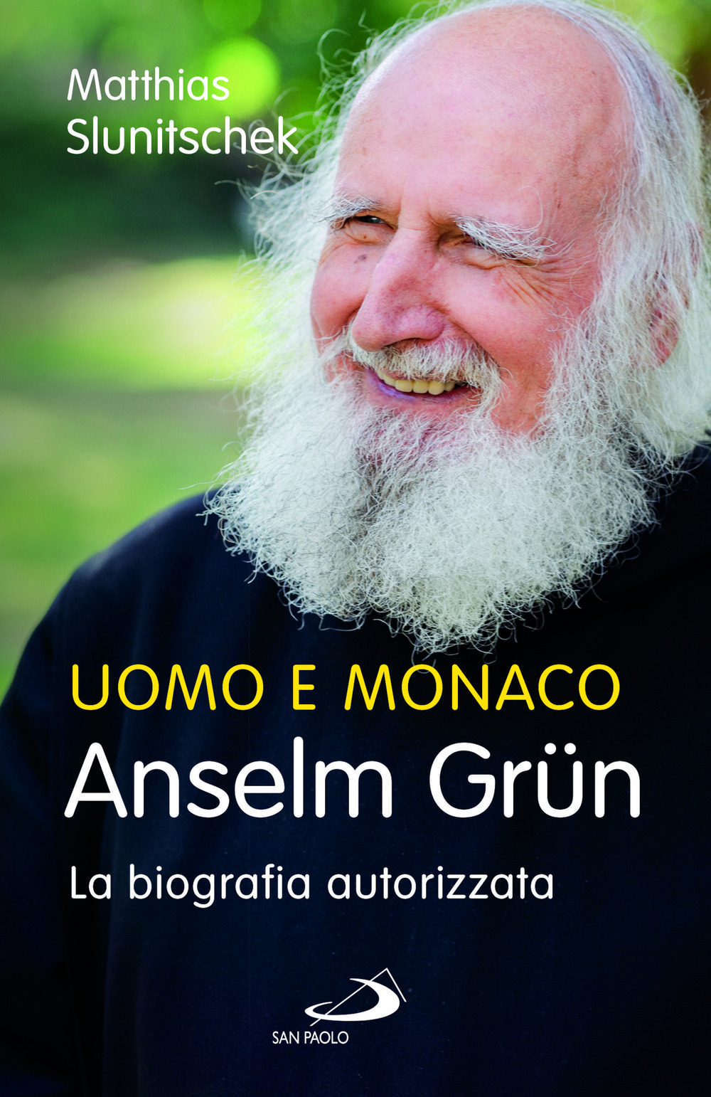 Uomo e monaco. Anselm Grün. La biografia autorizzata