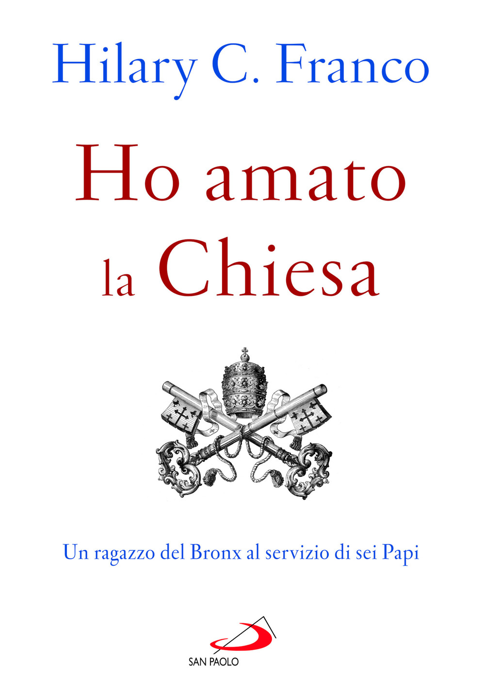 Ho amato la chiesa. Un ragazzo del Bronx al servizio di sei Papi