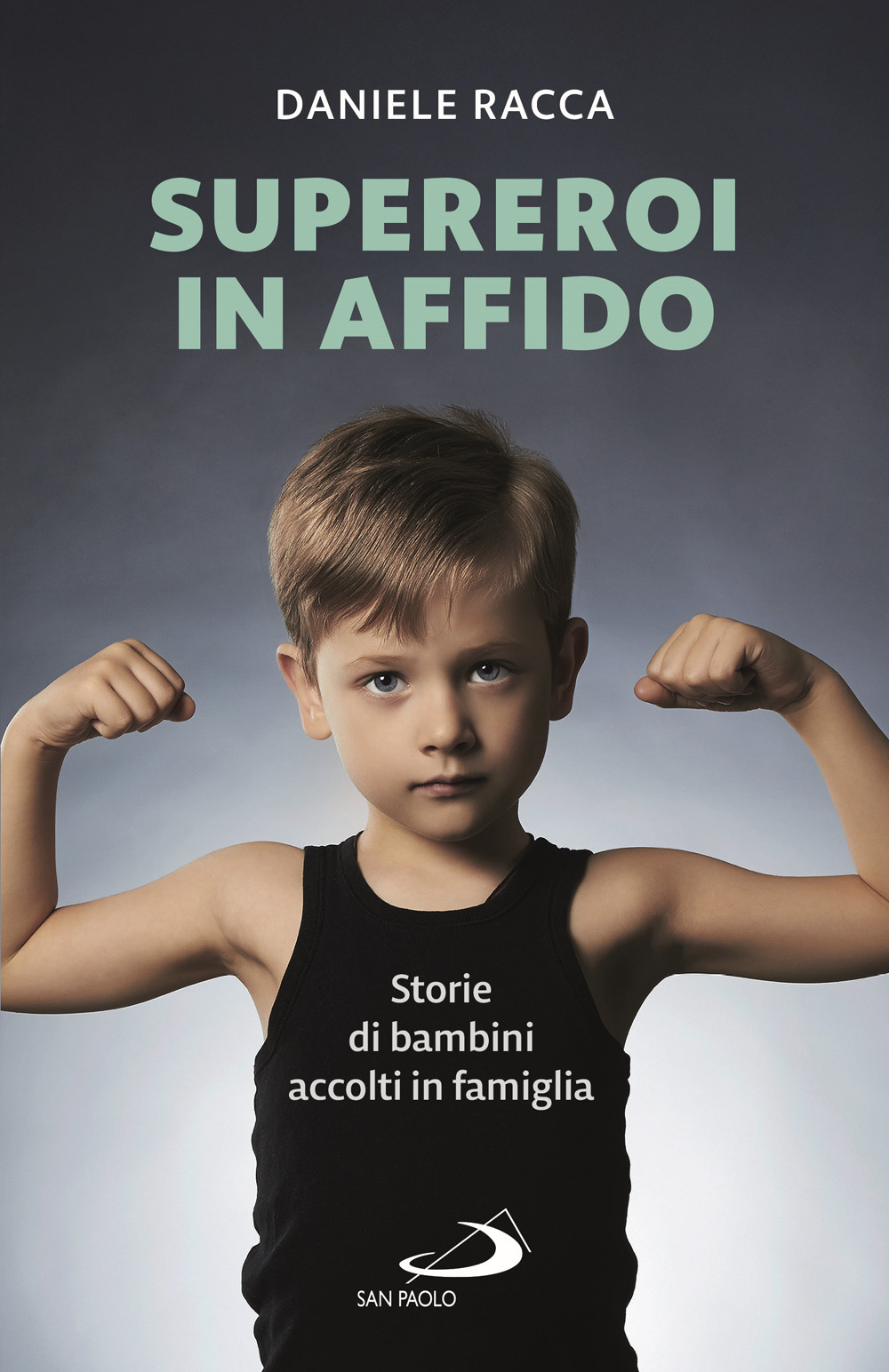 Supereroi in affido. Storie di bambini accolti in famiglia