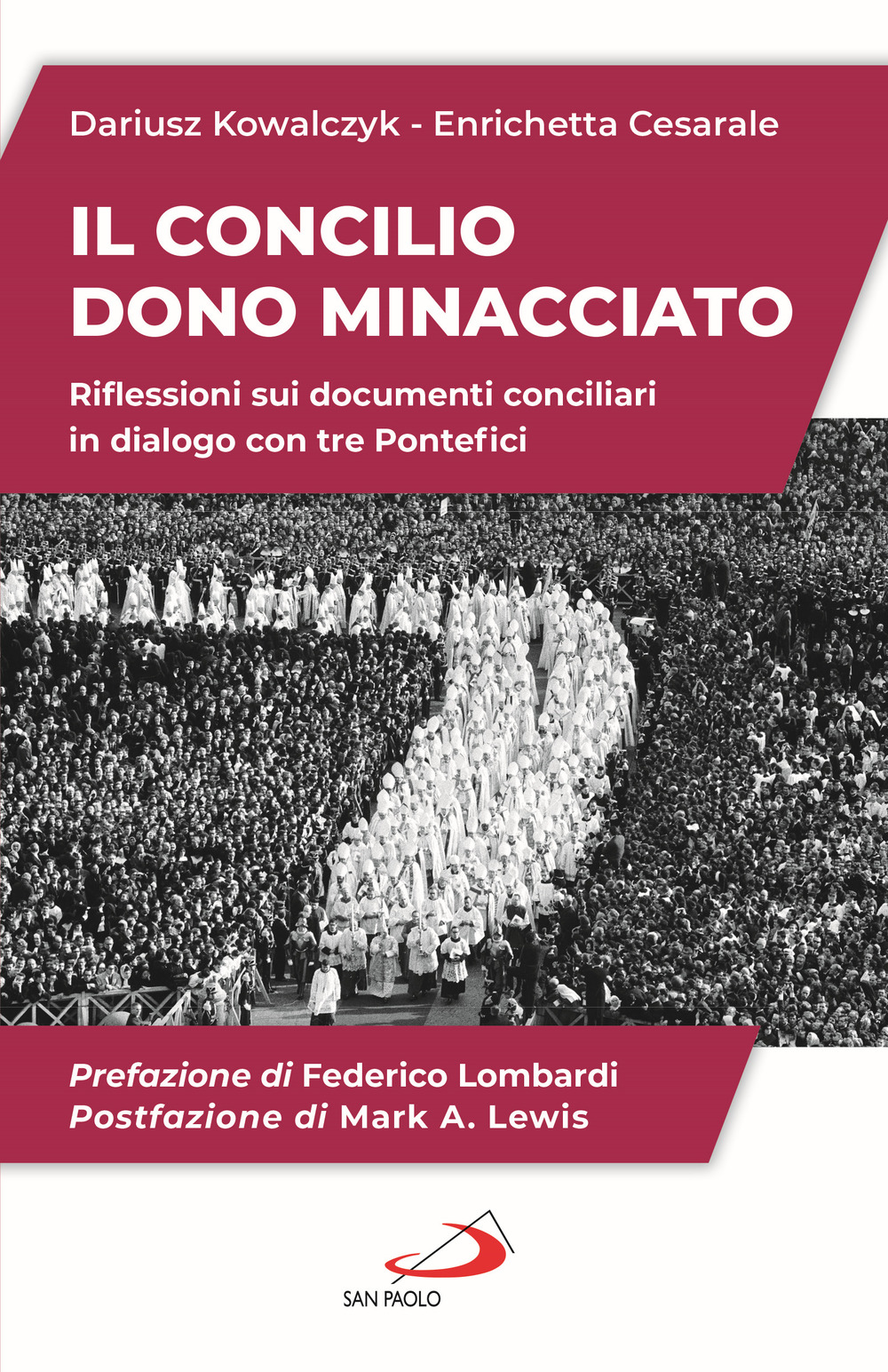 Il Concilio. Dono minacciato. Riflessioni sui documenti conciliari in dialogo con tre Pontefici