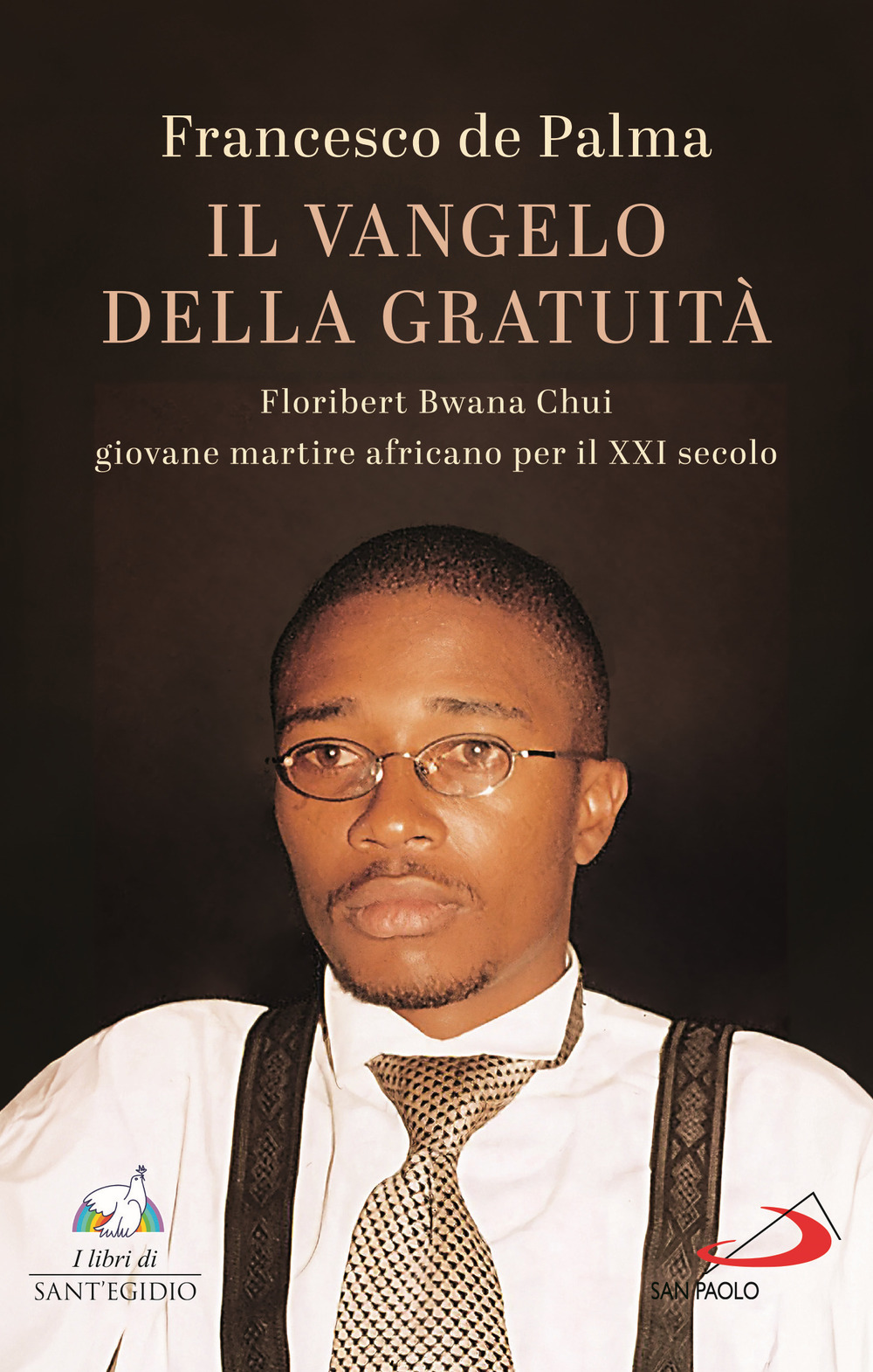 Il Vangelo della gratuità. Floribert Bwana Chui giovane martire africano per XXI secolo