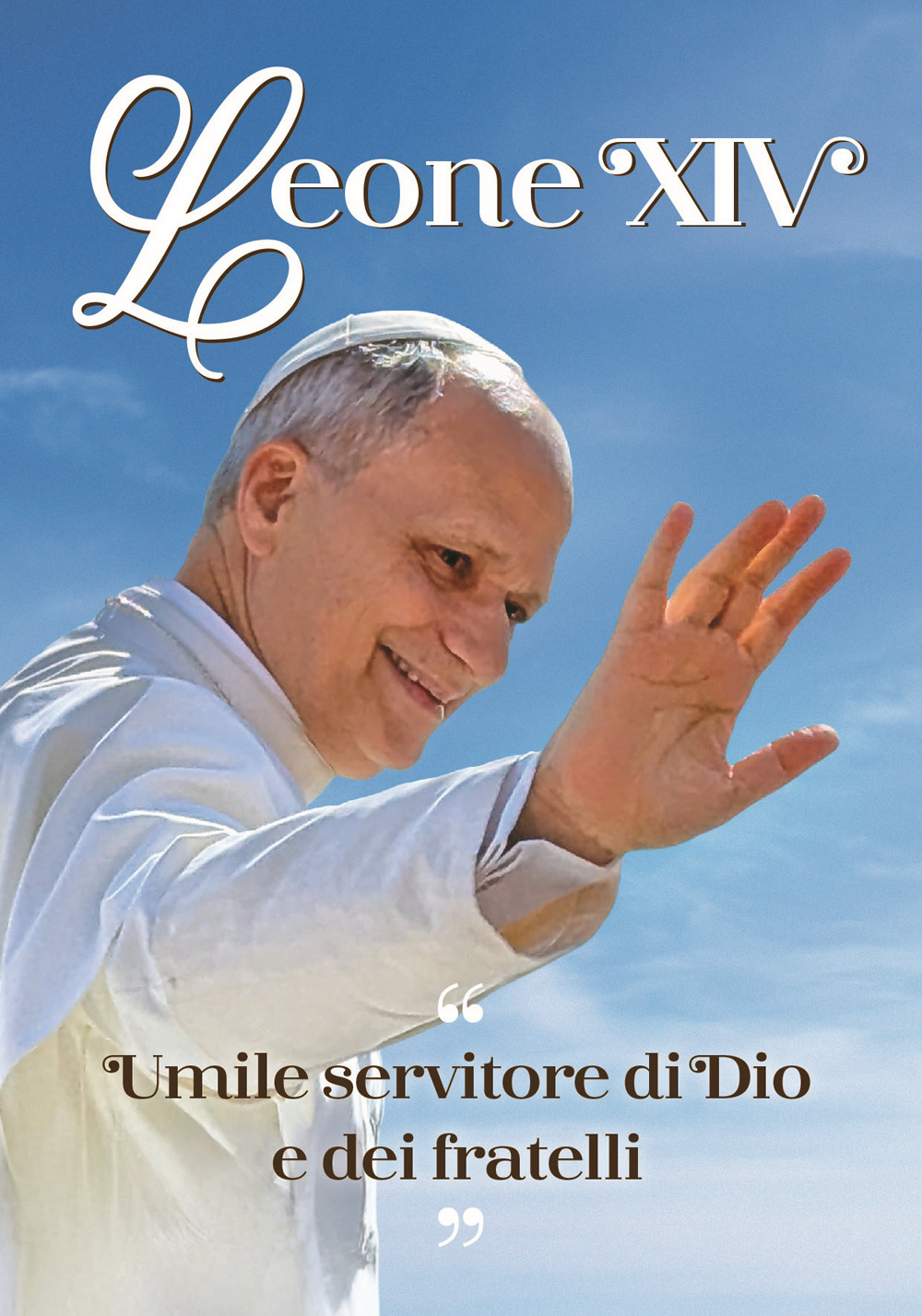 Leone XIV. Umile servitore di Dio e dei fratelli