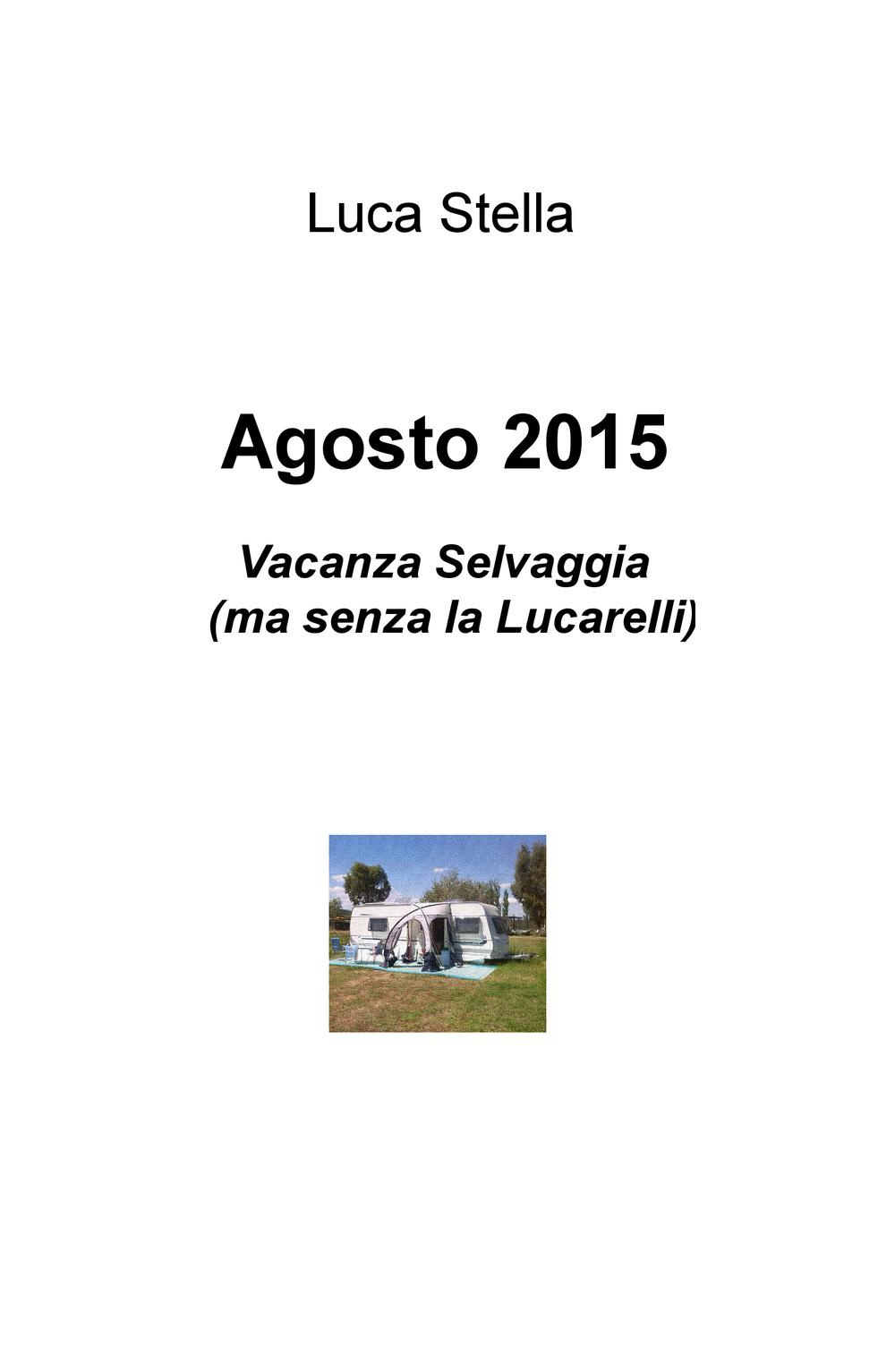 Agosto 2015. Vacanza Selvaggia (ma senza la Lucarelli)