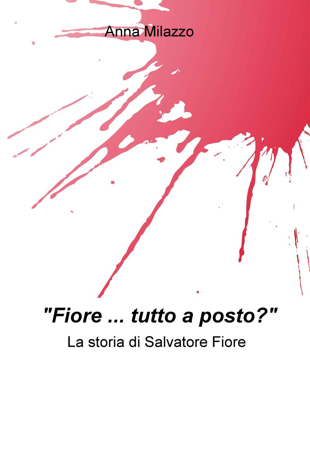 Fiore... tutto a posto? La storia di Salvatore Fiore