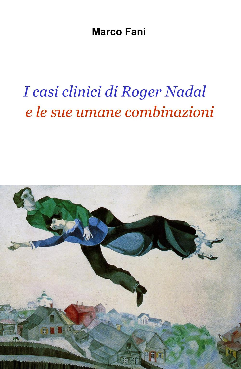 I casi clinici di Roger Nadal e le sue umane combinazioni
