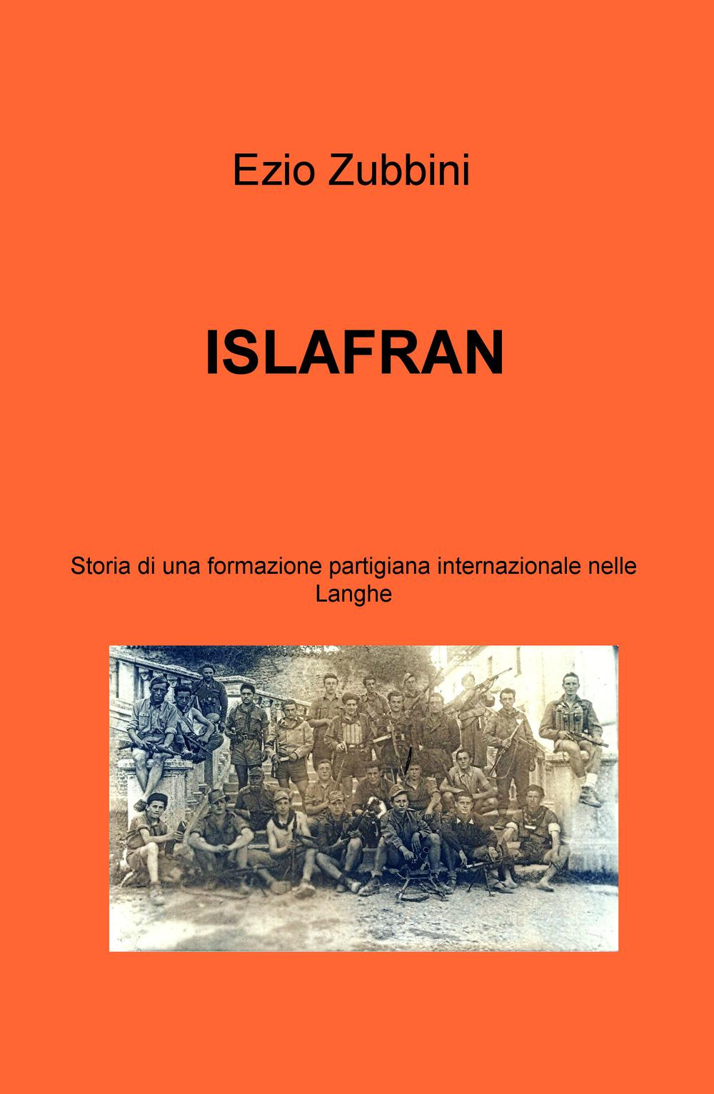 Islafran. Storia di una formazione partigiana internazionale nelle Langhe