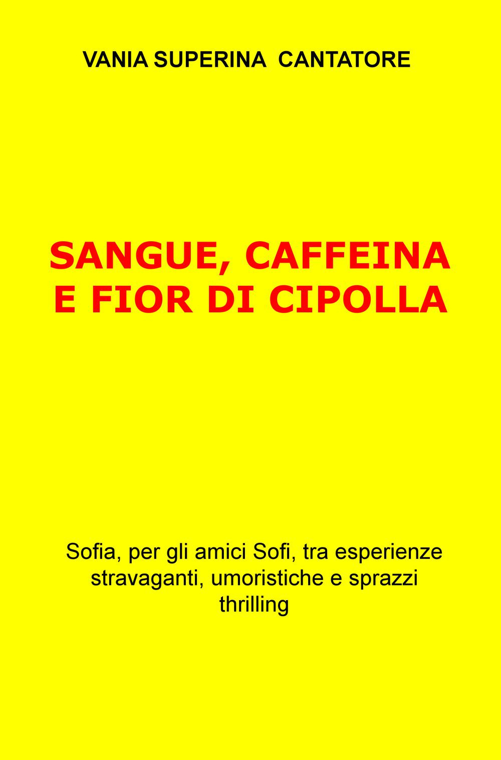 Sangue, caffeina e fior di cipolla