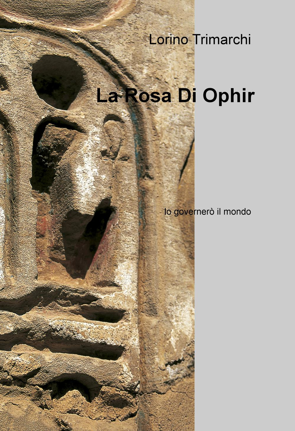 La rosa di Ophir. Io governerò il mondo