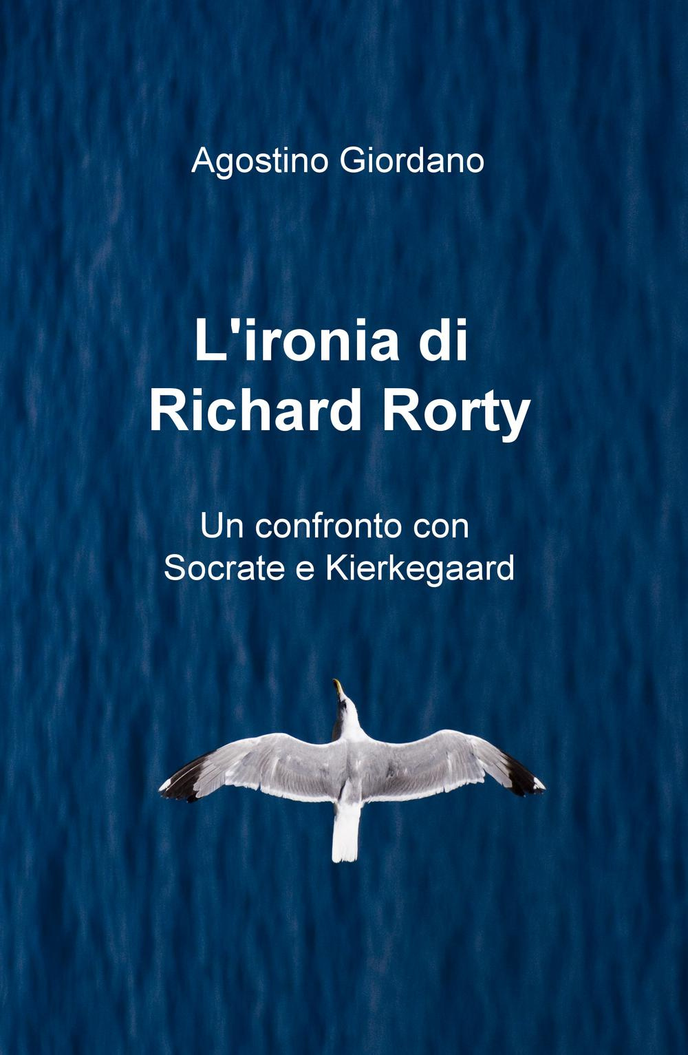 L'ironia di Richard Rorty. Un confronto con Socrate e Kierkegaard