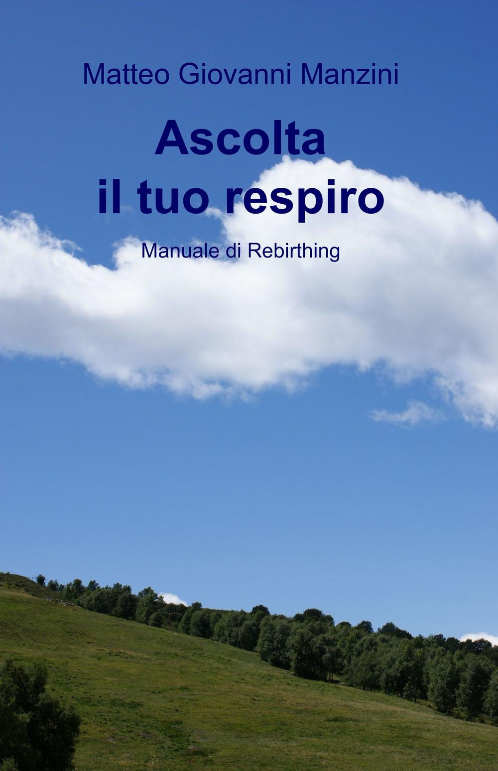 Ascolta il tuo respiro. Manuale di rebirthing