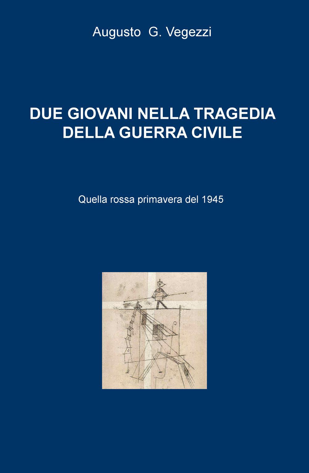 Due giovani nella tragedia della guerra civile. Quella rossa primavera del 1945
