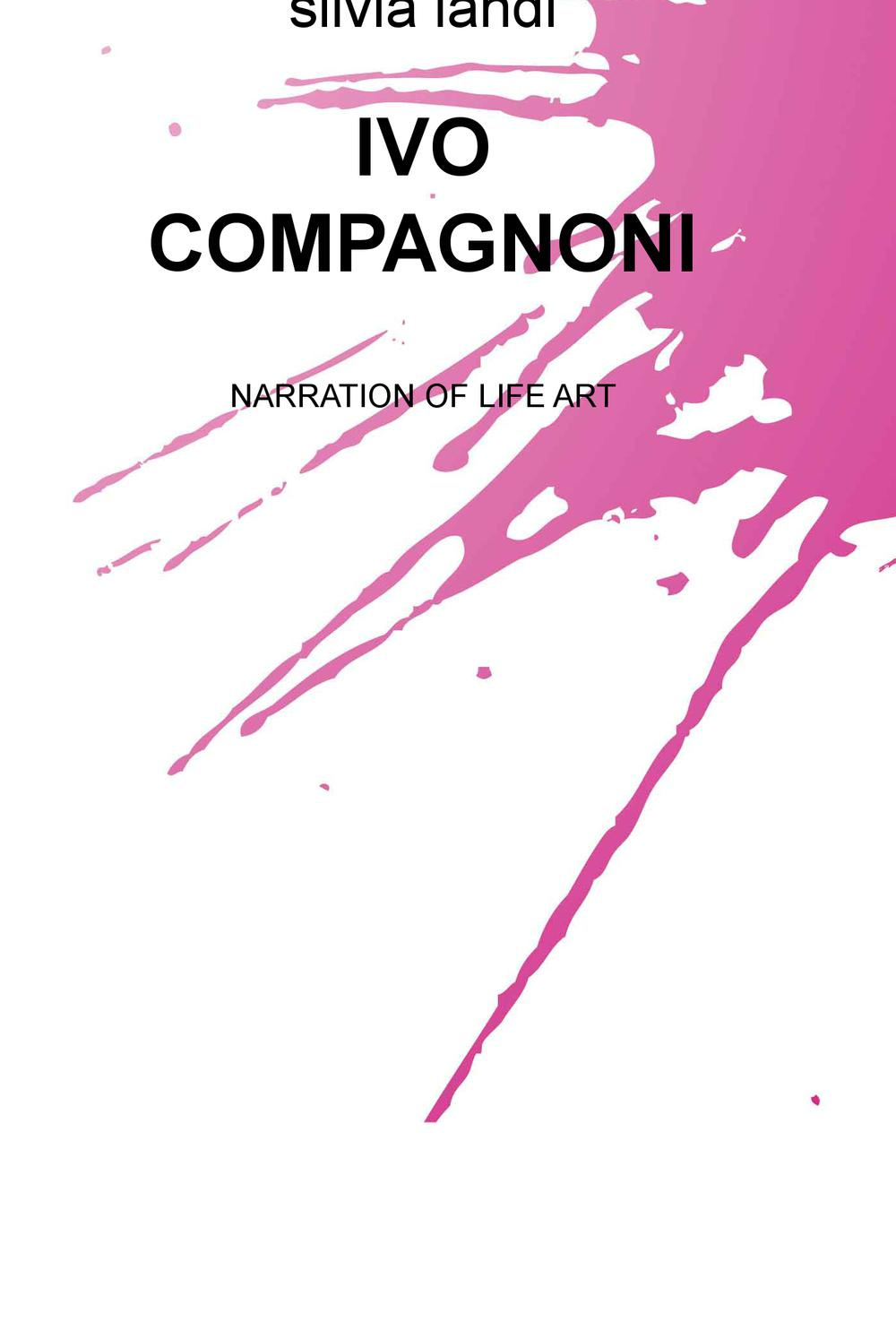 Ivo Compagnoni. Narration of life art