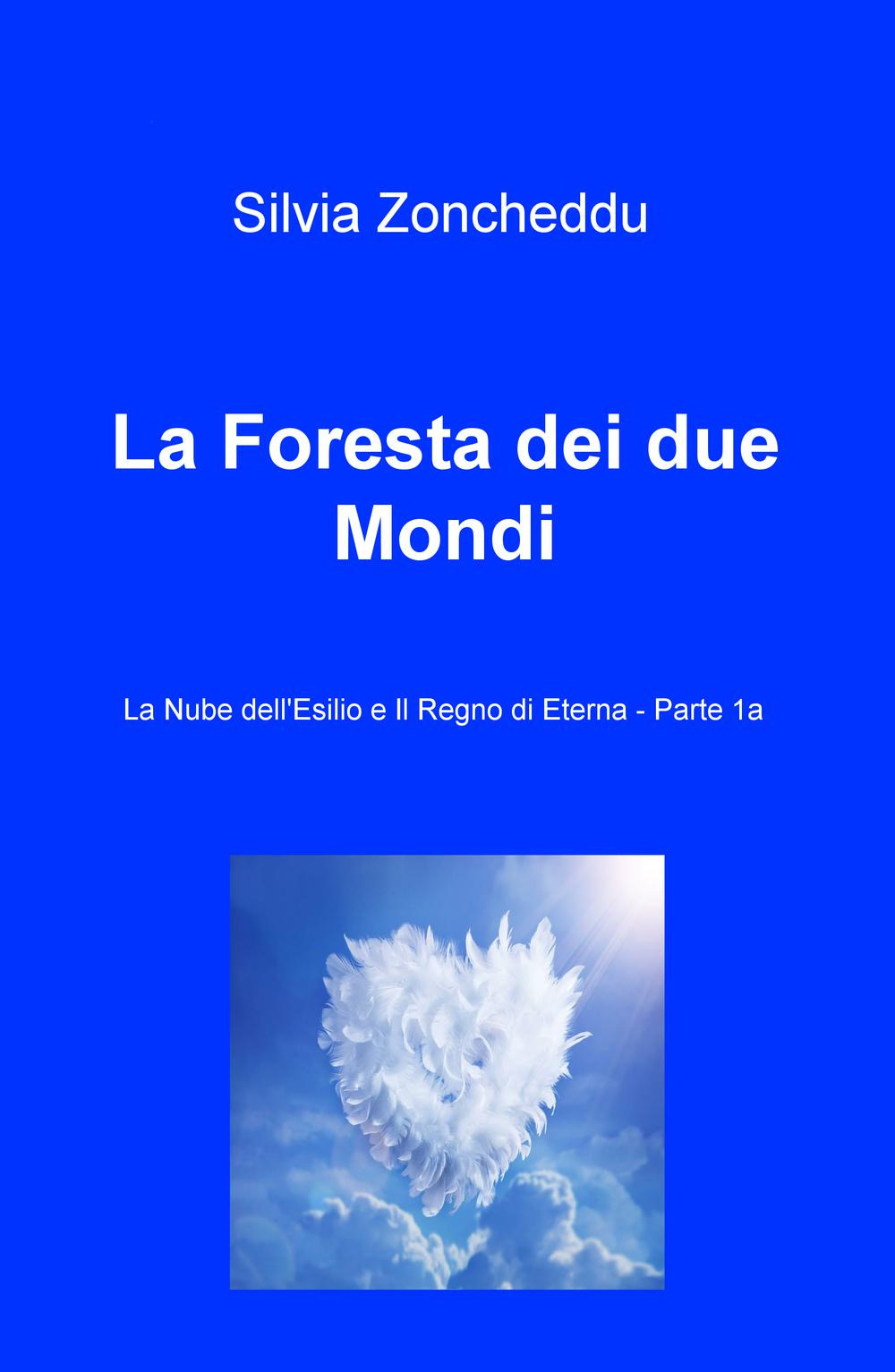La foresta dei due mondi. Vol. 3/1: La nube dell'esilio e il regno di eterna